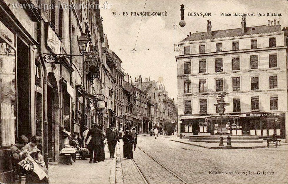 79 - EN FRANCHE-COMTÉ - BESANÇON - Place Bacchus et Rue Battant
